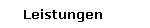 Leistungen